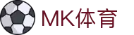 MK体育-官网-高画质体育直播网
